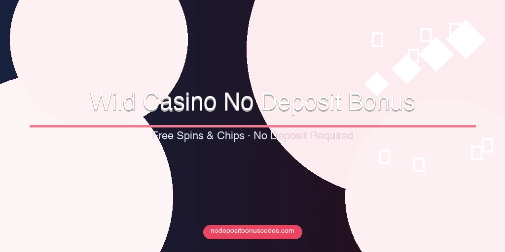 Wild Casino No Deposit Bonus Codes – Claim Free Spins 2026